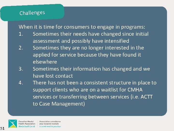 Challenges When it is time for consumers to engage in programs: 1. Sometimes their