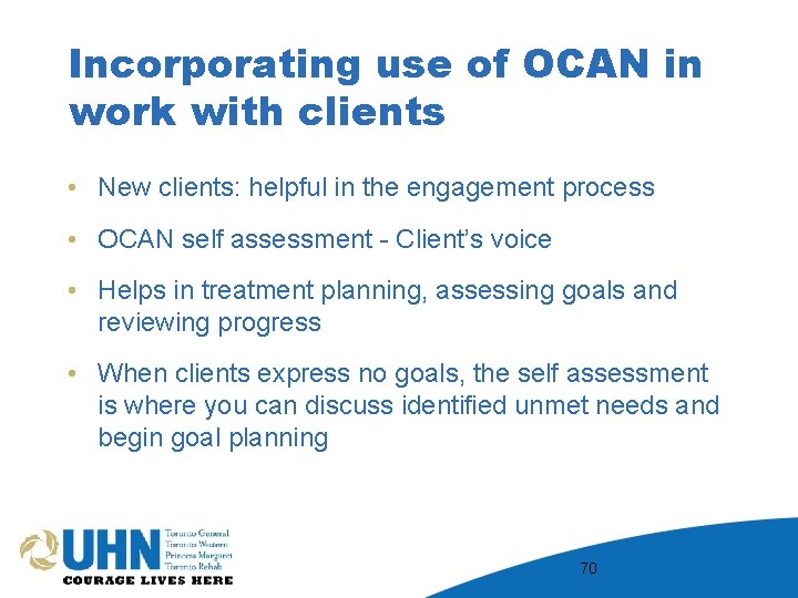 Incorporating use of OCAN in work with clients • New clients: helpful in the