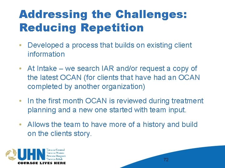 Addressing the Challenges: Reducing Repetition • Developed a process that builds on existing client