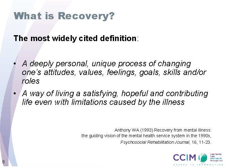 What is Recovery? The most widely cited definition: • A deeply personal, unique process