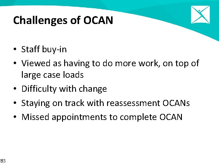 Challenges of OCAN • Staff buy-in • Viewed as having to do more work,