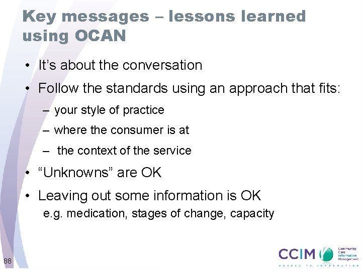 Key messages – lessons learned using OCAN • It’s about the conversation • Follow