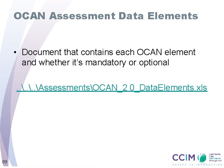 OCAN Assessment Data Elements • Document that contains each OCAN element and whether it’s
