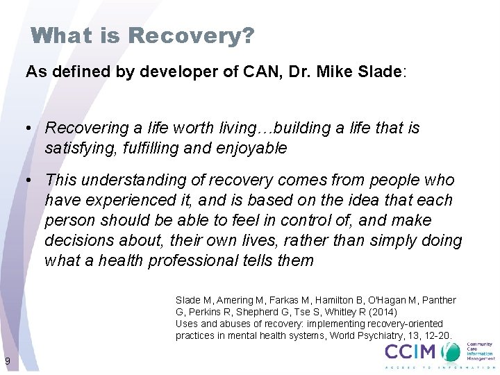 What is Recovery? As defined by developer of CAN, Dr. Mike Slade: • Recovering