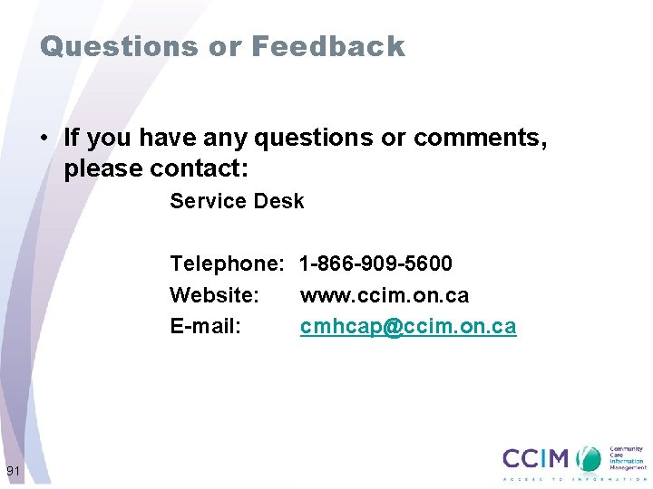 Questions or Feedback • If you have any questions or comments, please contact: Service