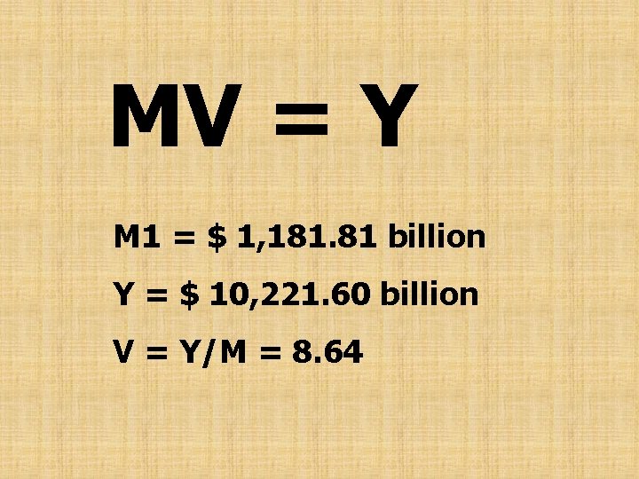 MV = Y M 1 = $ 1, 181. 81 billion Y = $