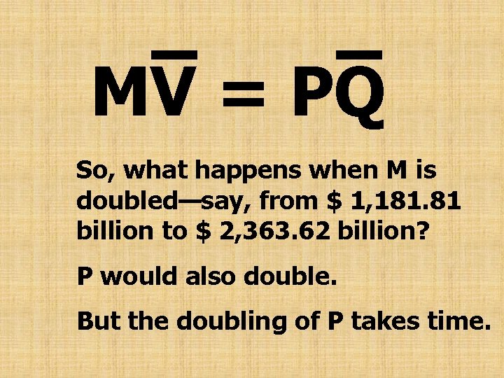 MV = PQ So, what happens when M is doubled—say, from $ 1, 181.