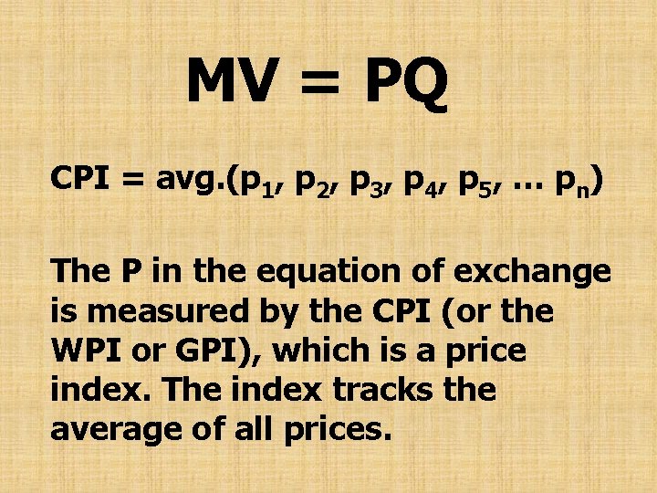 MV = PQ CPI = avg. (p 1, p 2, p 3, p 4,