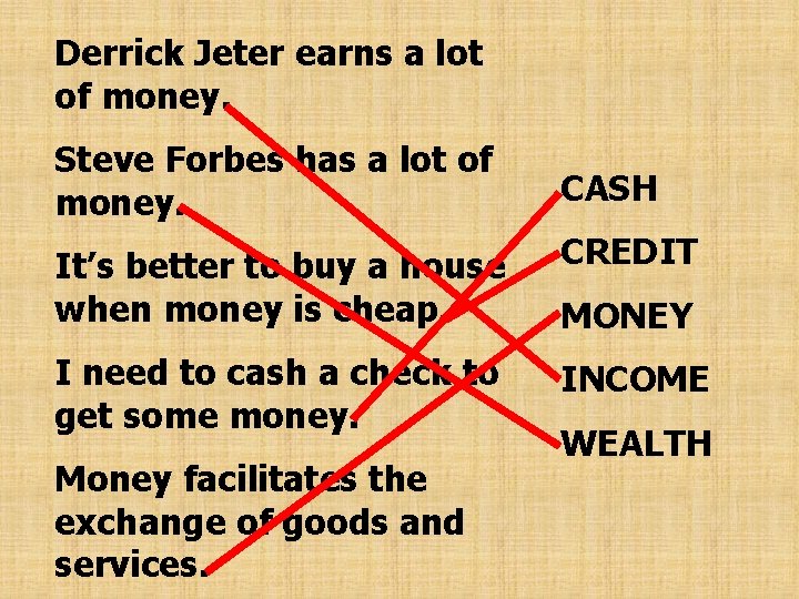Derrick Jeter earns a lot of money. Steve Forbes has a lot of money.