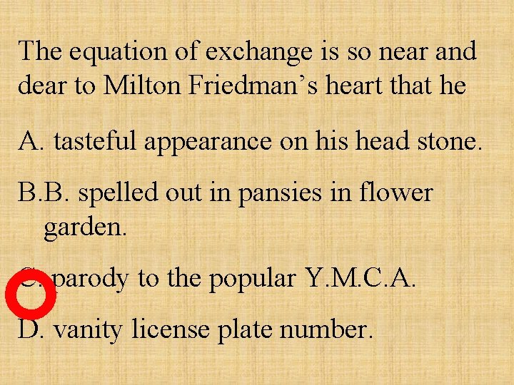 The equation of exchange is so near and dear to Milton Friedman’s heart that
