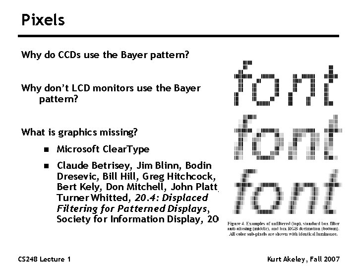 Pixels Why do CCDs use the Bayer pattern? Why don’t LCD monitors use the Pixels Why do CCDs use the Bayer pattern? Why don’t LCD monitors use the