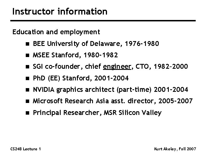 Instructor information Education and employment n BEE University of Delaware, 1976 -1980 n MSEE Instructor information Education and employment n BEE University of Delaware, 1976 -1980 n MSEE