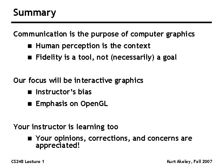 Summary Communication is the purpose of computer graphics n Human perception is the context Summary Communication is the purpose of computer graphics n Human perception is the context