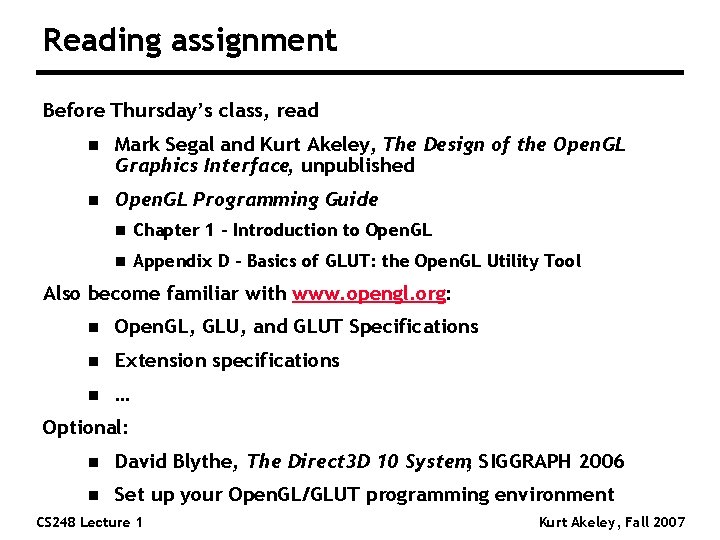Reading assignment Before Thursday’s class, read n Mark Segal and Kurt Akeley, The Design Reading assignment Before Thursday’s class, read n Mark Segal and Kurt Akeley, The Design