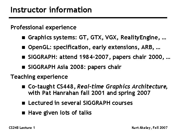 Instructor information Professional experience n Graphics systems: GT, GTX, VGX, Reality. Engine, … n Instructor information Professional experience n Graphics systems: GT, GTX, VGX, Reality. Engine, … n