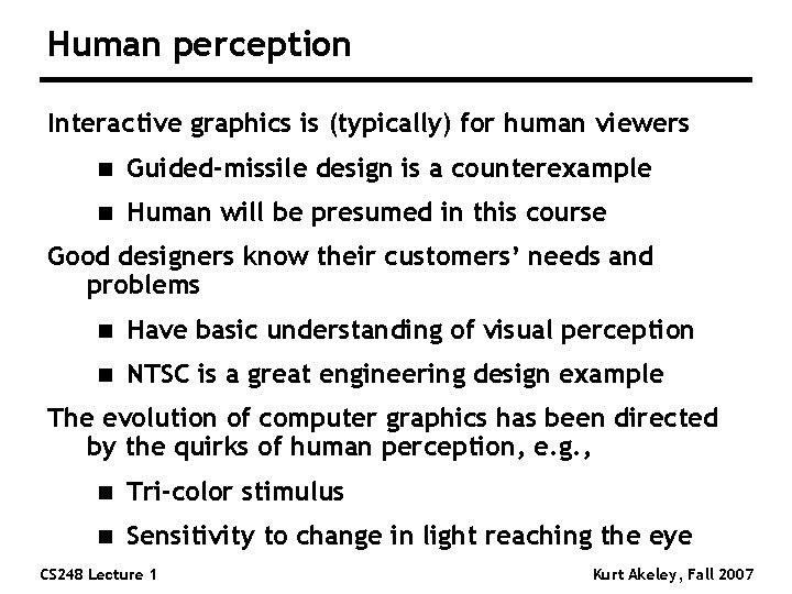 Human perception Interactive graphics is (typically) for human viewers n Guided-missile design is a Human perception Interactive graphics is (typically) for human viewers n Guided-missile design is a