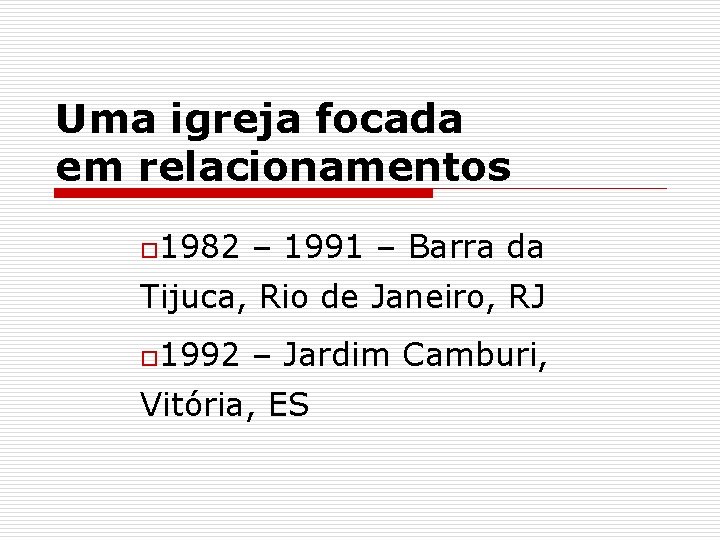 Uma igreja focada em relacionamentos o 1982 – 1991 – Barra da Tijuca, Rio Uma igreja focada em relacionamentos o 1982 – 1991 – Barra da Tijuca, Rio