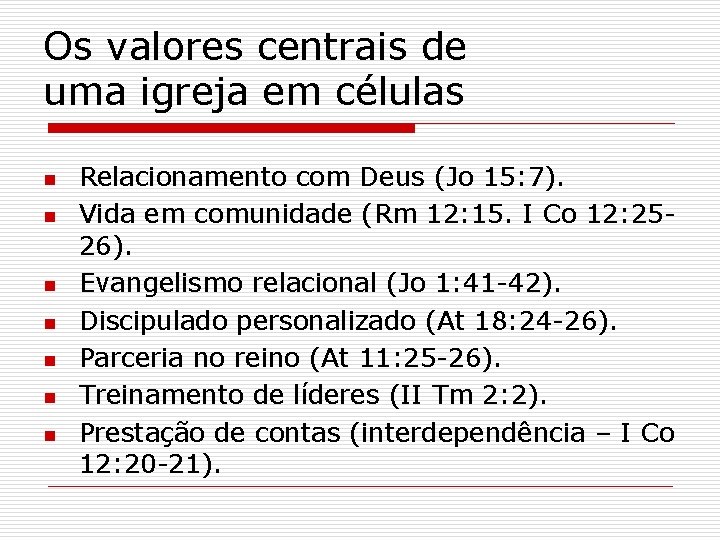 Os valores centrais de uma igreja em células n n n n Relacionamento com Os valores centrais de uma igreja em células n n n n Relacionamento com