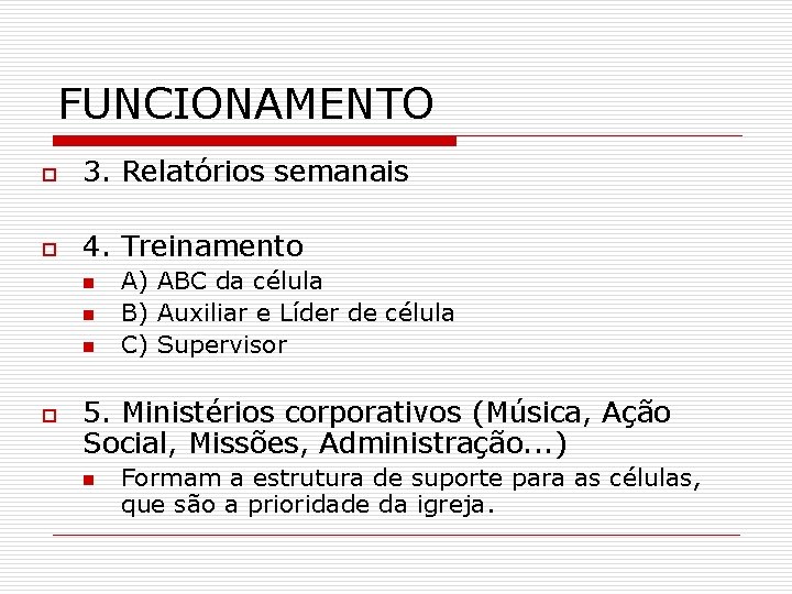 FUNCIONAMENTO o 3. Relatórios semanais o 4. Treinamento n n n o A) ABC FUNCIONAMENTO o 3. Relatórios semanais o 4. Treinamento n n n o A) ABC