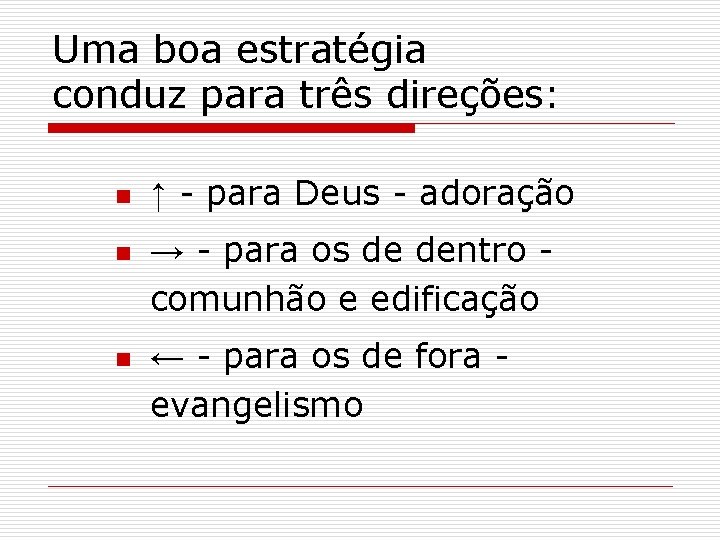 Uma boa estratégia conduz para três direções: n n n ↑ - para Deus Uma boa estratégia conduz para três direções: n n n ↑ - para Deus