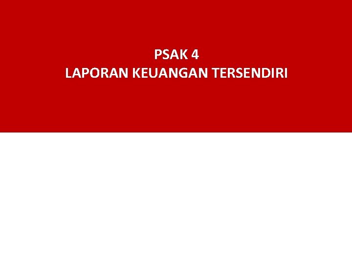 PSAK 4 LAPORAN KEUANGAN TERSENDIRI 