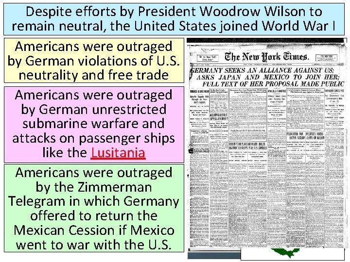 Despite efforts by President Woodrow Wilson to remain neutral, the United States joined World