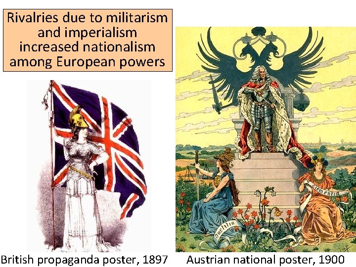 Rivalries due to militarism and imperialism increased nationalism among European powers British propaganda poster,