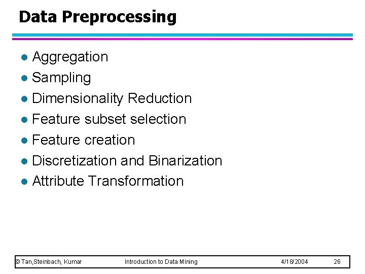 Data Preprocessing Aggregation l Sampling l Dimensionality Reduction l Feature subset selection l Feature