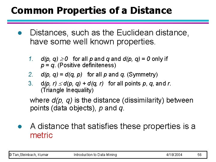 Common Properties of a Distance l Distances, such as the Euclidean distance, have some