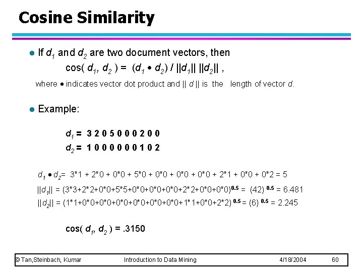 Cosine Similarity l If d 1 and d 2 are two document vectors, then