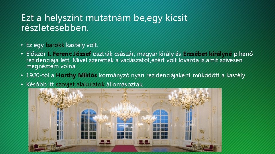 Ezt a helyszínt mutatnám be, egy kicsit részletesebben. • Ez egy barokk kastély volt.