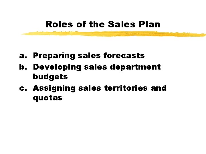 Roles of the Sales Plan a. Preparing sales forecasts b. Developing sales department budgets