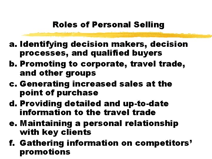 Roles of Personal Selling a. Identifying decision makers, decision processes, and qualified buyers b.