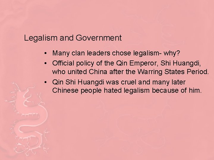 Legalism and Government • Many clan leaders chose legalism- why? • Official policy of