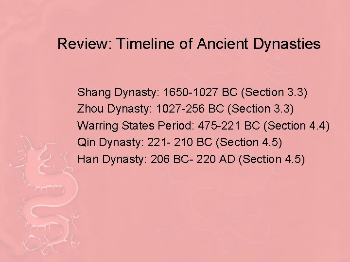 Review: Timeline of Ancient Dynasties Shang Dynasty: 1650 -1027 BC (Section 3. 3) Zhou