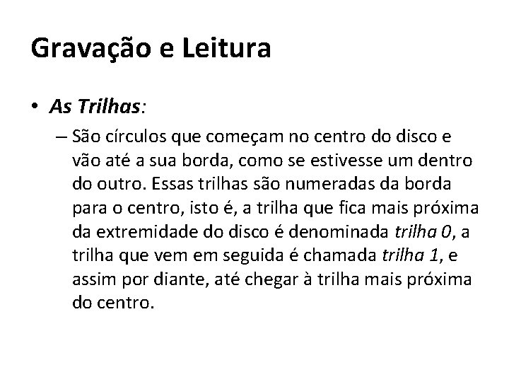 Gravação e Leitura • As Trilhas: – São círculos que começam no centro do Gravação e Leitura • As Trilhas: – São círculos que começam no centro do