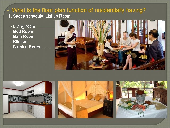  - What is the floor plan function of residentially having? 1. Space schedule: