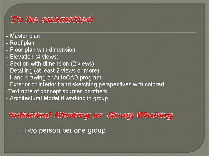 To be submitted - Master plan - Roof plan - Floor plan with dimension