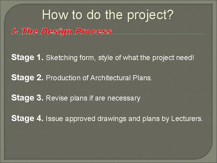 How to do the project? I- The Design Process Stage 1. Sketching form, style