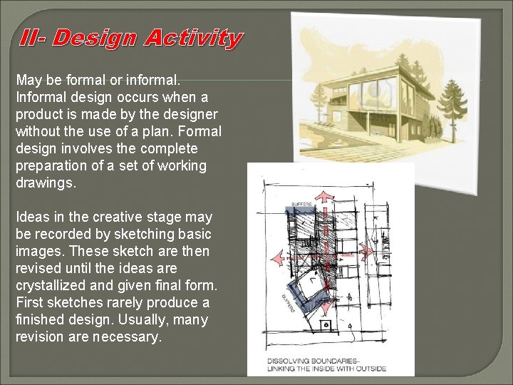 II- Design Activity May be formal or informal. Informal design occurs when a product