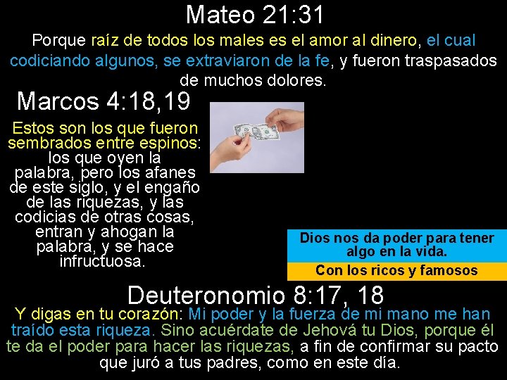 Mateo 21: 31 Porque raíz de todos los males es el amor al dinero,