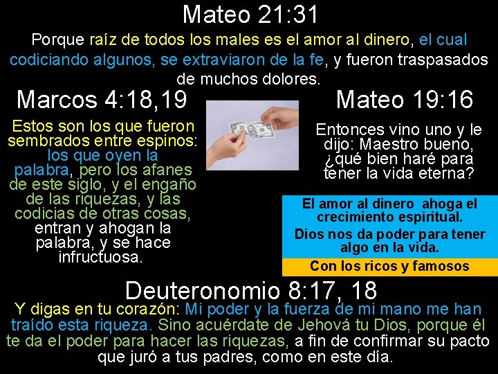 Mateo 21: 31 Porque raíz de todos los males es el amor al dinero,