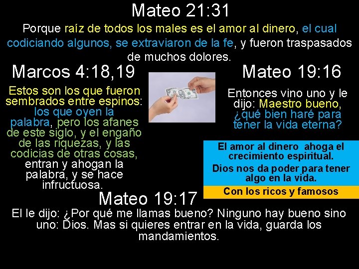 Mateo 21: 31 Porque raíz de todos los males es el amor al dinero,