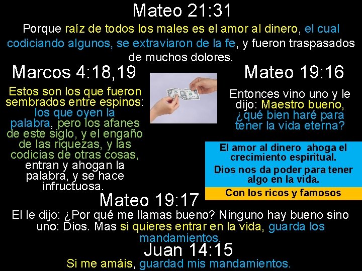 Mateo 21: 31 Porque raíz de todos los males es el amor al dinero,