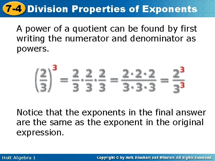 7 -4 Division Properties of Exponents A power of a quotient can be found