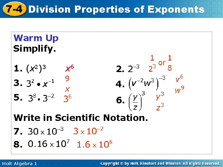 7 -4 Division Properties of Exponents Warm Up Simplify. 1. (x 2)3 x 6