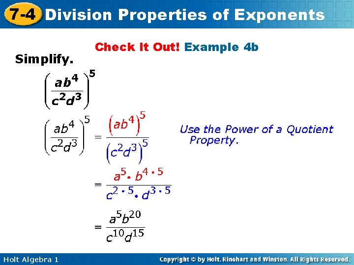 7 -4 Division Properties of Exponents Simplify. Holt Algebra 1 Check It Out! Example