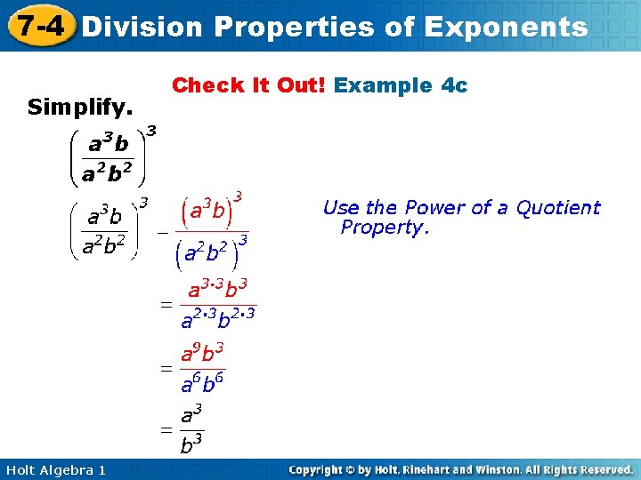 7 -4 Division Properties of Exponents Simplify. Holt Algebra 1 Check It Out! Example