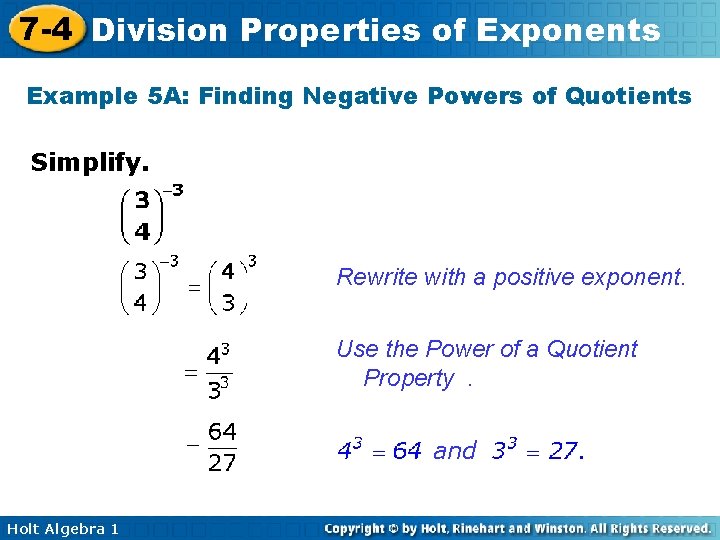7 -4 Division Properties of Exponents Example 5 A: Finding Negative Powers of Quotients