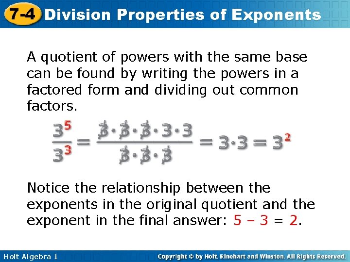 7 -4 Division Properties of Exponents A quotient of powers with the same base